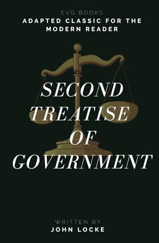 Second Treatise of Government: Adapted Classic for the Modern Reader von Independently published