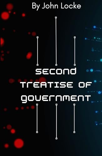 Second Treatise of Government: An Original and Unabridged Edition von Independently published