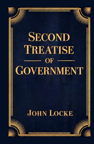 Second Treatise of Government: Constitutional Law and Political Science Classic von Independently published