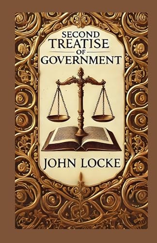 Second Treatise of Government: Foundations of Political Philosophy and Civil Society von Independently published