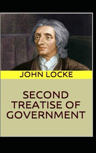 Second Treatise of Government: Full and original version Beautiful fonts and formatting Reading is suitable for any adult von Independently published