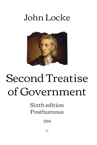 Second Treatise of Government: Sixth edition | Posthumous (1764) von Independently published