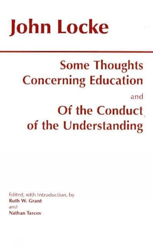 Some Thoughts Concerning Education and of the Conduct of the Understanding: Ed., w. Introd. by Ruth W. Grant and Nathan Tarcov (Hackett Classics) von Hackett Publishing Company, Inc.