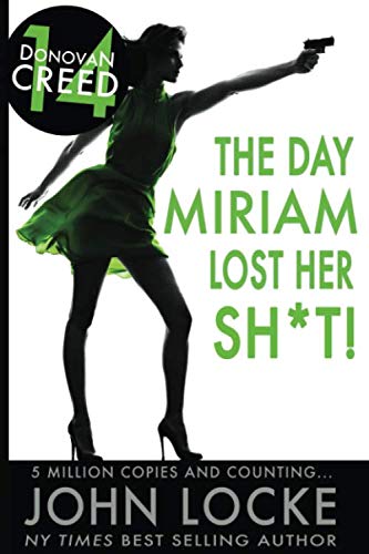 The Day Miriam Lost Her Sh*t! (Donovan Creed, Band 14) von John Locke Books, LLC