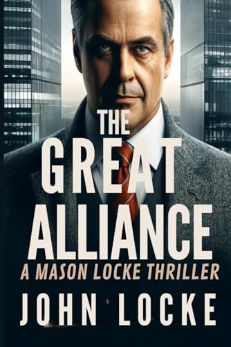 The Great Alliance: A Mason Locke Thriller von Independently published