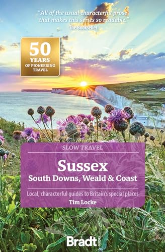 Sussex (Slow Travel): South Downs, Weald & Coast (Bradt Travel Guide) von Bradt Travel Guides