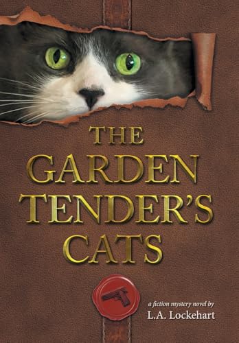 The Garden Tender's Cats von FriesenPress
