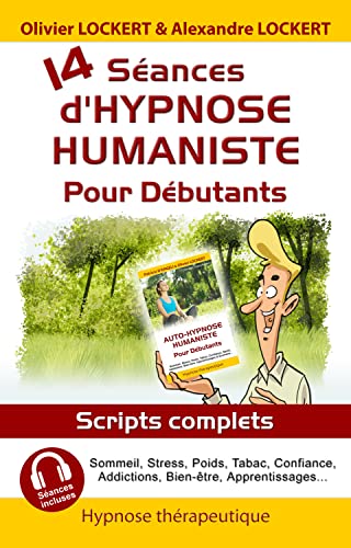 14 séances d'hypnose humaniste pour débutants: Scripts complets et séances incluses