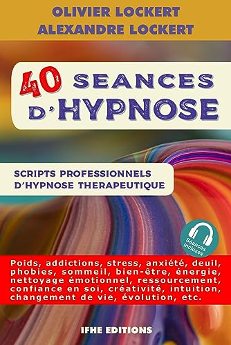 40 séances d'hypnose - Scripts professionnels d'hypnose thérapeutique von IFHE