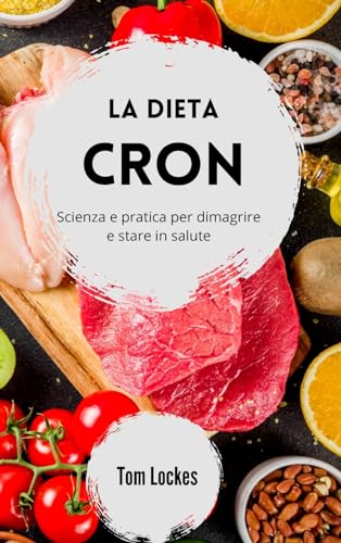 La dieta Cron: scienza e pratica per dimagrire e stare in salute von Blurb