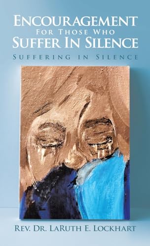 Encouragement For Those Who Suffer In Silence: Suffering in Silence von WestBow Press