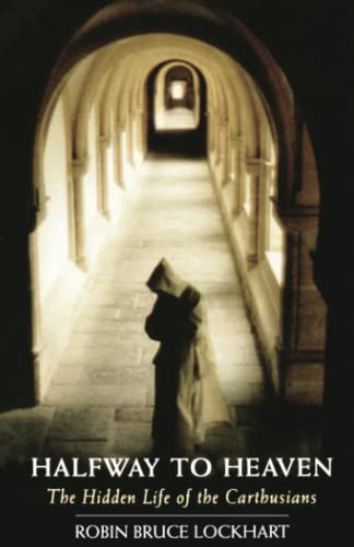 Halfway To Heaven: The Hidden Life of the Carthusians (Cistercian Studies, 186, Band 186)
