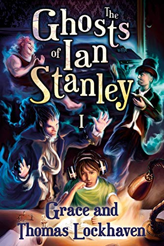 The Ghosts of Ian Stanley: A Teen Paranormal Story
