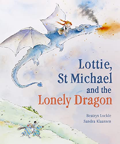 Lottie, St Michael and the Lonely Dragon: A Story About Courage