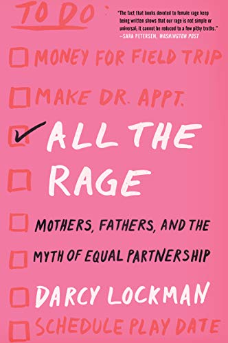 All the Rage: Mothers, Fathers, and the Myth of Equal Partnership von Harper Perennial