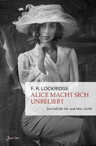 Alice macht sich unbeliebt - Ein Fall für Mr. und Mrs. North: Der Krimi-Klassiker!