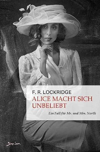Alice macht sich unbeliebt - Ein Fall für Mr. und Mrs. North: Der Krimi-Klassiker! Alice macht sich unbeliebt - Ein Fall für Mr. und Mrs. North: Der Krimi-Klassiker!