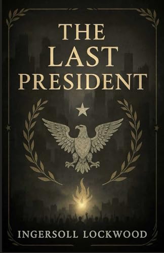 1900; or, The last President (Large Print Edition): An unsettling political satire reflecting fears of economic turmoil, populism, and social unrest in a nation on the brink of change von Independently published