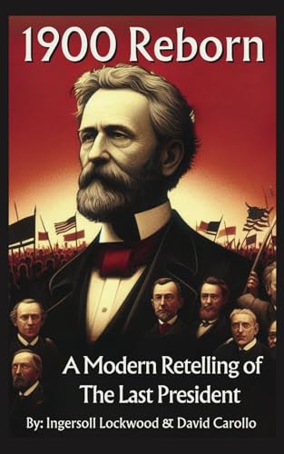 1900 Reborn: A Modern Retelling of The Last President 1900 Reborn: A Modern Retelling of The Last President von Independently published