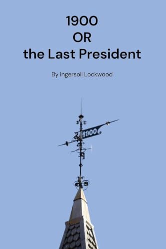 1900: Or the Last President von Antiquarius