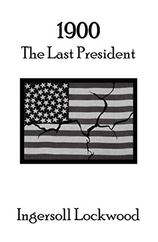 1900: The Last President 1900: The Last President von Independently published