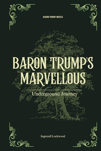 Baron Trump Novels: Baron Trump's marvellous underground journey with original illustrations von Independently published