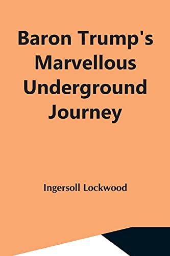 Baron Trump'S Marvellous Underground Journey von Alpha Editions