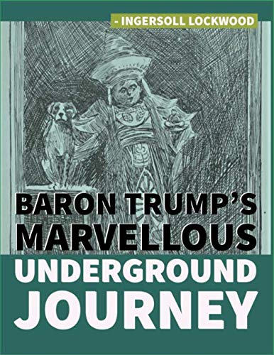 Baron Trump's Marvellous Underground Journey Baron Trump's Marvellous Underground Journey von Independently published