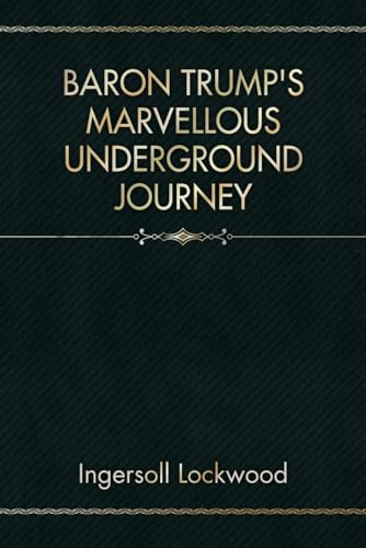 Baron Trump's Marvellous Underground Journey Baron Trump's Marvellous Underground Journey von Independently published