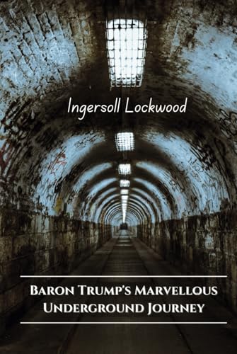 Baron Trump's Marvellous Underground Journey: A Journey into the Unknown Depths with Original Illustrations Baron Trump's Marvellous Underground Journey: A Journey into the Unknown Depths with Original Illustrations von Independently published