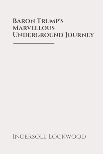 Baron Trump's Marvellous Underground Journey: Classic Edition Republished by North Publishers Baron Trump's Marvellous Underground Journey: Classic Edition Republished by North Publishers von Independently published