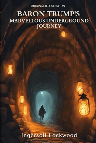 Baron Trump's Marvellous Underground Journey: With original illustrations Baron Trump's Marvellous Underground Journey: With original illustrations von Independently published