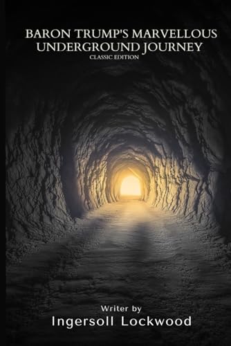 Baron Trump's Marvellous Underground Journey: With original illustrations Baron Trump's Marvellous Underground Journey: With original illustrations von Independently published