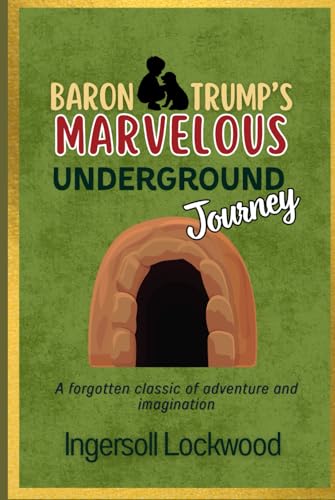 Baron Trump's Marvelous Underground Journey: with Original Illustrations Baron Trump's Marvelous Underground Journey: with Original Illustrations von Independently published