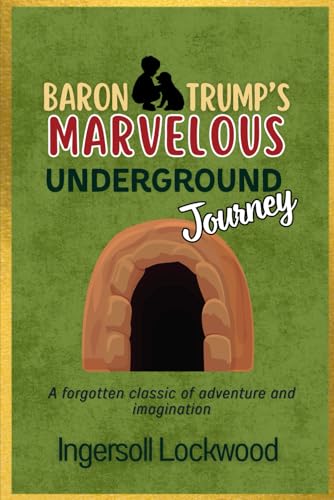 Baron Trump's Marvelous Underground Journey: with Original Illustrations Baron Trump's Marvelous Underground Journey: with Original Illustrations von Independently published