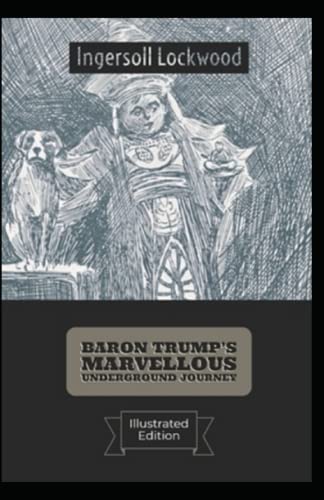 Baron Trump's marvellous underground journey:Original Edition(Illusttrated & annotated) von Independently published