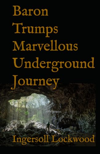 Baron Trumps Marvellous Underground Journey: 1893 Classic Adventure Baron Trumps Marvellous Underground Journey: 1893 Classic Adventure von Independently published