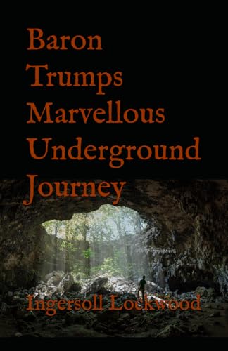 Baron Trumps Marvellous Underground Journey: 1893 Classic Adventure Baron Trumps Marvellous Underground Journey: 1893 Classic Adventure von Independently published