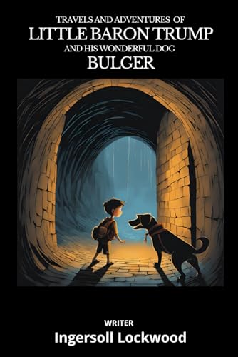 The Baron Trump Collection: Travels and Adventures of Little Baron Trump and His Wonderful Dog Bulger: with Original Illustrations The Baron Trump Collection: Travels and Adventures of Little Baron Trump and His Wonderful Dog Bulger: with Original Illustrations von Independently published