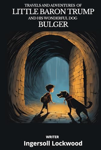 The Baron Trump Collection: Travels and Adventures of Little Baron Trump and His Wonderful Dog Bulger: with Original Illustrations The Baron Trump Collection: Travels and Adventures of Little Baron Trump and His Wonderful Dog Bulger: with Original Illustrations von Independently published
