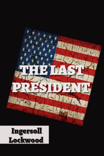 The Last President: or 1900 for its dramatic depiction of a divided America, resonating with modern discussions about populism and political unrest. The Last President: or 1900 for its dramatic depiction of a divided America, resonating with modern discussions about populism and political unrest. von Independently published