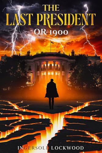 The Last President: or 1900 The Last President: or 1900 von Independently published