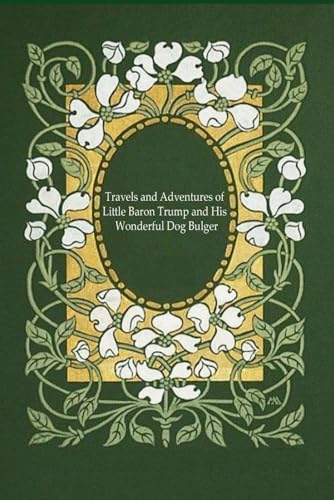 Travels and Adventures of Little Baron Trump and His Wonderful Dog Bulger: With original illustrations - annotated Travels and Adventures of Little Baron Trump and His Wonderful Dog Bulger: With original illustrations - annotated von Independently published