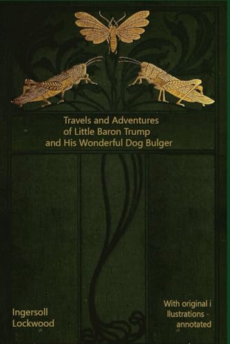Travels and Adventures of Little Baron Trump and His Wonderful Dog Bulger: With original illustrations - annotated Travels and Adventures of Little Baron Trump and His Wonderful Dog Bulger: With original illustrations - annotated von Independently published