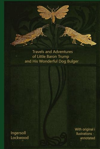 Travels and Adventures of Little Baron Trump and His Wonderful Dog Bulger: With original illustrations - annotated Travels and Adventures of Little Baron Trump and His Wonderful Dog Bulger: With original illustrations - annotated von Independently published
