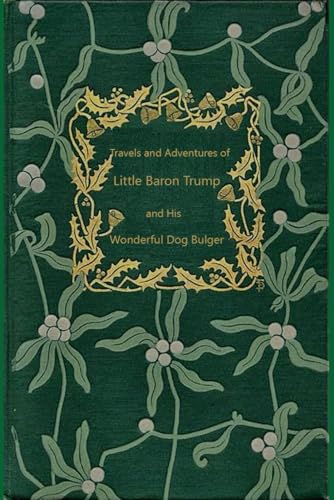 Travels and Adventures of Little Baron Trump and His Wonderful Dog Bulger: With original illustrations - annotated Travels and Adventures of Little Baron Trump and His Wonderful Dog Bulger: With original illustrations - annotated von Independently published