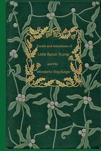 Travels and Adventures of Little Baron Trump and His Wonderful Dog Bulger: With original illustrations - annotated Travels and Adventures of Little Baron Trump and His Wonderful Dog Bulger: With original illustrations - annotated von Independently published