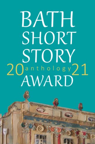 Bath Short Story Award Anthology 2021