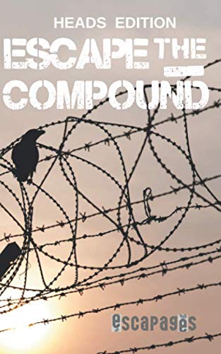 Escape The Compound: The Cooperative Puzzle Escape Book - Heads Edition (Escapages, Band 3)