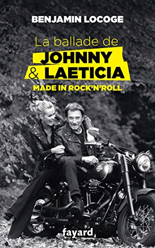 La ballade de Johnny et Laeticia: Made in Rock'n'Roll La ballade de Johnny et Laeticia: Made in Rock'n'Roll von FAYARD